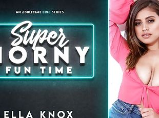 Ella Knox in Ella Knox - Super Horny Fun Time