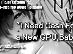 ?R18 Mini Audio RP?Your Gamer GF Will Let You Fuck Her Ass for Cash for New GPU~ ?F4M?