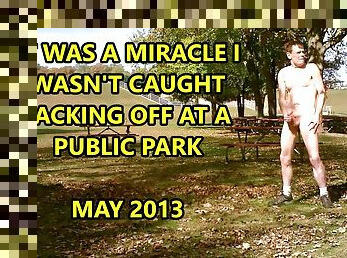 A Miracle I Wasn&#039;t Caught Jacking In A Public Park 2013