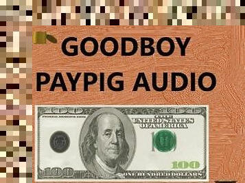 good boy paypig audio