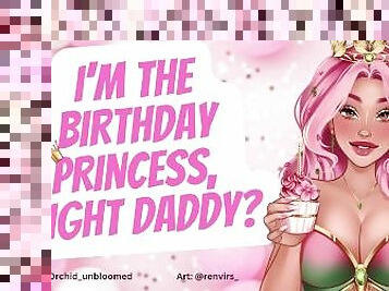 I’m The Birthday Princess, Right Daddy? - ASMR Audio Roleplay