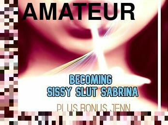 Becoming Sissy Sabrina and BJ POV CEI for Sissy Jenn