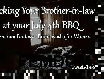 [M4F] Fucking your Brother-in-law during a July 4th Barbecue - Erotic Audio for Women