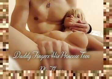 45 Daddy's Teen Angel LoveDoll Daddy Fingers His Princess Teen PlayThang