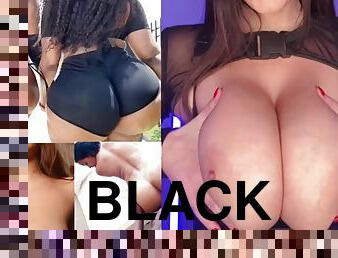 MEATY BLACK ASS SOFT WHITE TITS COMPILATION-BWCXXX