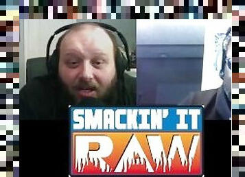 What the Hell is a Fist Fight - Smackin' It Raw Ep. 128