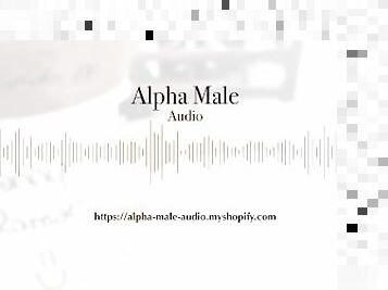 Alpha Male (Danny Roman) Audio Erotic Naughty True Story