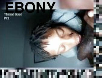 Ebony Throat Goat Pt1