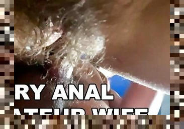 ? HAIRY ANAL AMATEUR WIFE. HAIRY ASSHOLE FUCK. LOUD MOANS. POV ANAL.????????????????????????????????????????????????????????????????