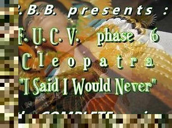 FUCVph6 Cleopatra "I Said I Would Never" FULL session