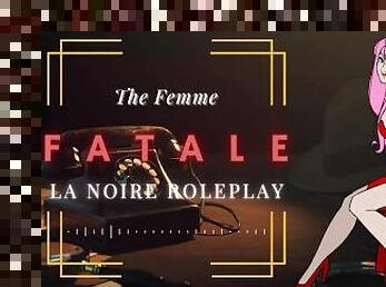 Femme Fatale Roleplay  ASMR