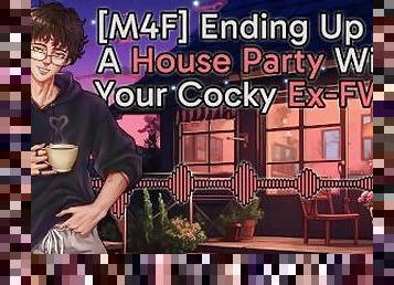 [M4F] Ending Up At A House Party With Your Cocky Ex-FWB (NSFW Audio)