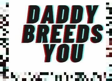 (AUDIO PORN) Daddy Rewards You With A Baby [M4F][Breeding]