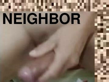 I squeeze my hard cock I want my neighbor's vagina