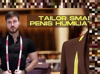 Tailor small penis humiliation