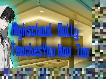 Highschool Bully Teaches You How To Kiss (M 4 M)