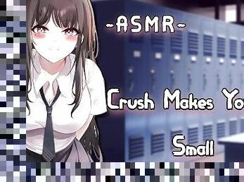 [ASMR] Crush Makes You Feel Small {PT2}