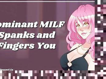 Dominant MILF Spanks and Fingers Your Ass [erotic audio roleplay]