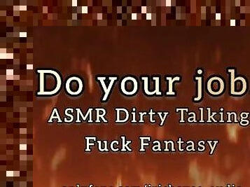 Do Your Job... ASMR DIRTY TALK FUCK FANTASY AUDIO