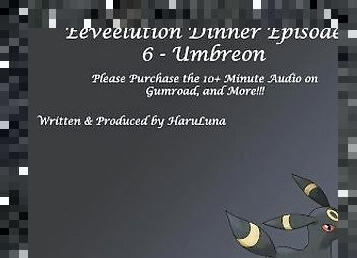 FULL AUDIO FOUND ON GUMROAD - Eeveelution Dinner Episode 6