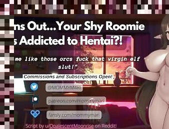 It Turns Out... Your Shy Roomie Is Addicted to Hentai?! ?