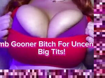 Dumb Gooner Bitch For Uncensored Tits