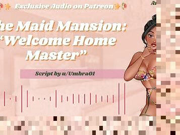 Welcome Home to the Maid Mansion  Audio Roleplay