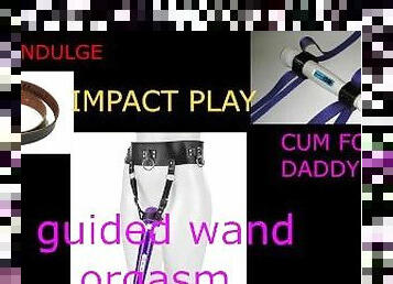 GUIDED ORGASM WITH A WAND (AUDIO ROLEPLAY) INTENSE GUIDED ORGASM.GRAB YOUR WAND