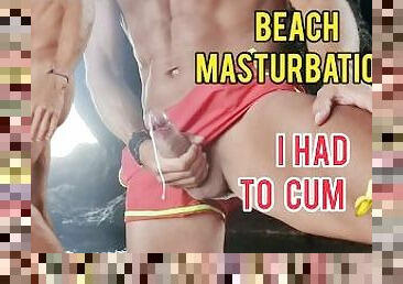 Public beach masturbation - I was almost caught but I had to cum